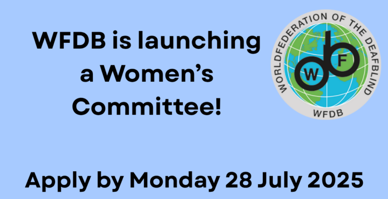 Poster with a light blue background and the logo of the World Federation of the Deafblind (WFDB) in the top right corner. Bold black text at the top reads: “WFDB is launching a Women’s Committee!” Below, it says: “Apply by Monday 28 July 2025.” At the bottom, there is a row of colorful silhouette illustrations of diverse women